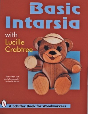 Basic Intarsia With Lucille Crabtree Schiffer Book for Woodworkers