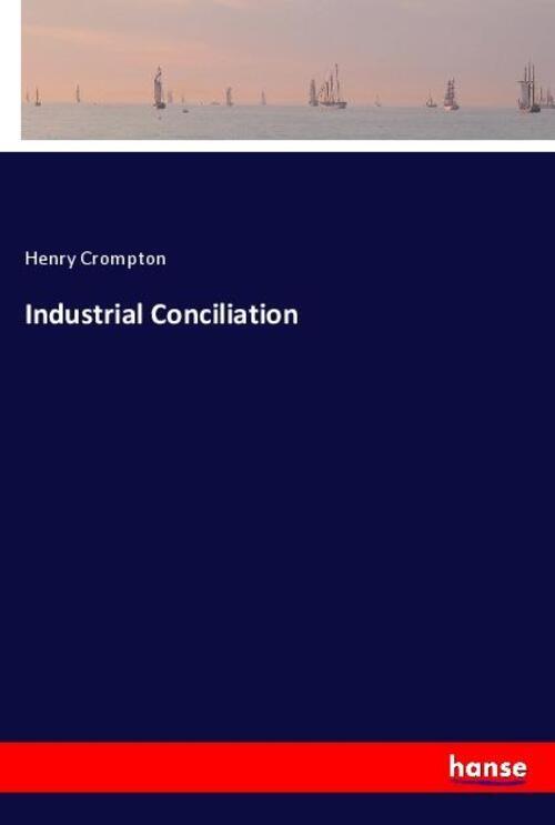 Thumbnail - Industrial Conciliation | Henry Crompton | Taschenbuch | Paperback |