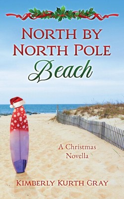 North by North Pole Beach by Gray, Kimberly Kurth