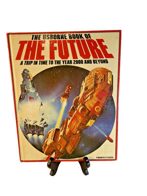 Usborne Book of the Future Trip in Time to the Year 2000 & Beyond Hardcover 1979