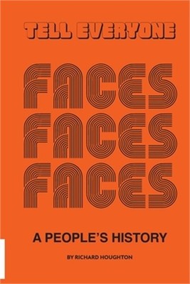 Tell Everyone - A People's History of the Faces (Paperback or Softback)
