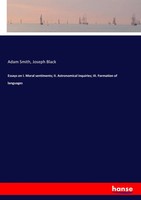 Adam Smith (U. A.) | Essays On I. Moral Sentiments; Ii. Astronomical...