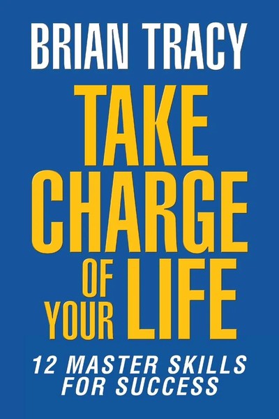 Take Charge Of Your Life | The 12 Master Skills For Success | Brian Tracy | Buch-image