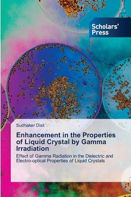 Enhancement in the Properties of Liquid Crystal by Gamma Irradiation by Sudhaker