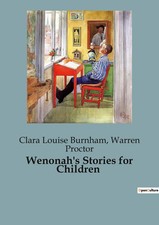 Clara Louise Burnham (u. a.) | Wenonah's Stories for Children | Taschenbuch