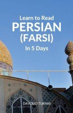 Learn to Read Persian Farsi in 5 Days - Paperback By Turani, Davoud - GOOD