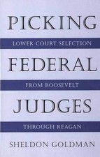 Picking Federal Judges: Lower Court Selection from Roosevelt thr