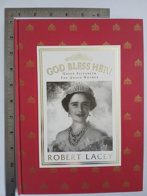 God Bless Her! Queen Elizabeth The Queen Mother Robert Lacey 1987 Hardback 1st