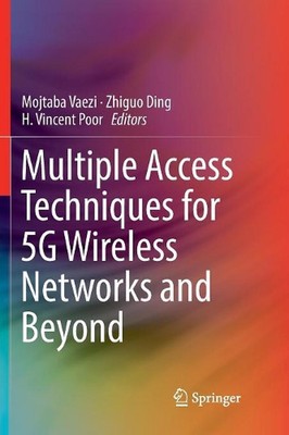 Multiple Access Techniques for 5G Wireless Networks and Beyond by Mojtaba Vaezi 