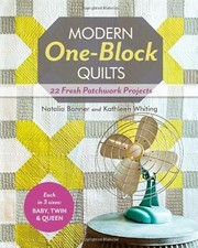 Moderne One-Block Quilts: 22 frische Patchwork-Projekte