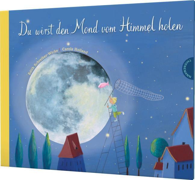 Du Wirst Den Mond Vom Himmel Holen Edith Schreiber-wicke