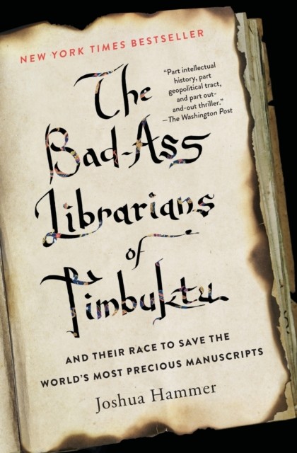 The Bad-Ass Librarians of Timbuktu by Joshua Hammer (Paperback Book)