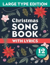 Christmas Song Book with Lyrics: Large Type Edition: A classic collection of tra