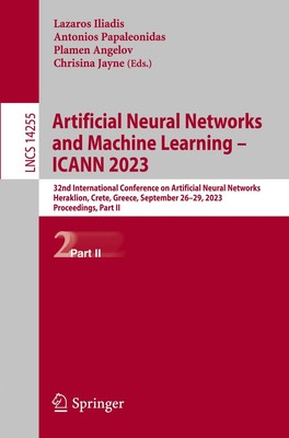 Artificial Neural Networks and Machine Learning ¿ ICANN 2023 | Iliadis (u. a.)