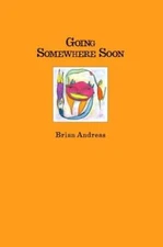 Going Somewhere Soon: Collected Stories & Drawings - Paperback - VERY GOOD