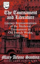 The Tournament and Literature: Literary... - Santina, Mary Arlene