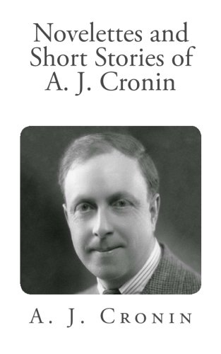 Novelettes and Short Stories of A. J. Cronin - Cronin, A. J.
