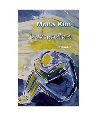 Lose Enden I: Band 1: Band 1, Mona Kim