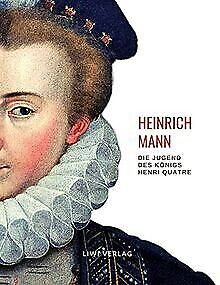 Heinrich Mann: Die Jugend des Königs Henri Quatre. Volls... | Buch | Zustand gut - Bild 1 von 2