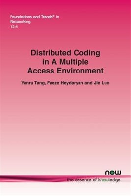 Distributed Coding in a Multiple Access Environment, Paperback by Tang, Yanru...