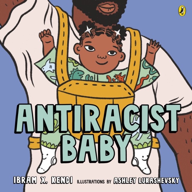 Antiracist Baby by Ibram X. Kendi (Paperback Book)