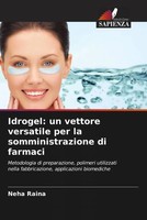 Neha Raina | Idrogel: Un Vettore Versatile Per La Somministrazione Di Farmaci
