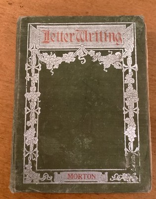 Vintage 1901 - Letter Writing: Suggestions, Precepts and Examples