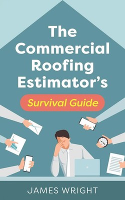 James Wright | The Commercial Roofing Estimator's Survival Guide | Taschenbuch
