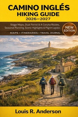Camino Inglés Hiking Guide 2026 2027: Stage Maps, Dual Ferrol & A Coruña Routes,