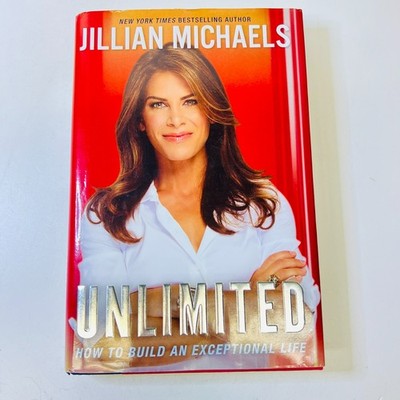 Unlimited: How to Build an Exceptional Life Jillian Michaels Hardcover FIRST ED