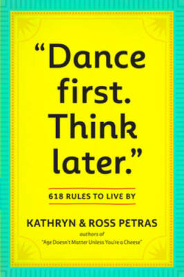Dance First. Think Later: 618 Rules to Live By - Paperback - VERY GOOD