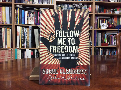 Follow Me to Freedom: Leading anf Following .. by Shane Claiborne ( 2009 PB) VG