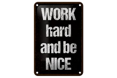 Blechschild Spruch 12x18 cm Work hard and be nice Metall Deko Schild
