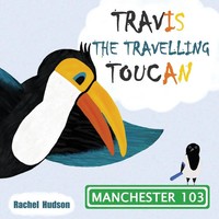 Rachel Victoria Hudson | Travis The Travelling Toucan | Taschenbuch | Englisch
