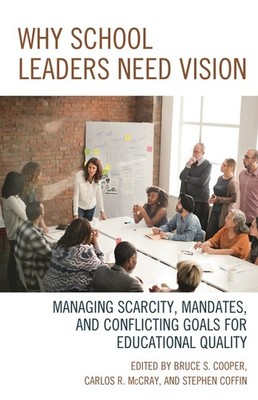 Why School Leaders Need Vision: Managing Scarcity, Mandates,...