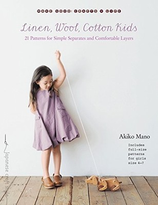LINEN, WOOL, COTTON KIDS: 21 PATTERNS FOR SIMPLE SEPARATES By Akiko Mano