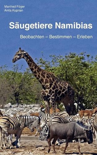 Sugetiere Namibias: Beobachten - bestimmen - erleben by Anita Kuprian (German) P