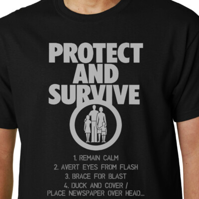 T-Shirt Protect and Survive POLITICS NUCLEAR CND PUNK NADER GEEK ZITAT LUSTIG
