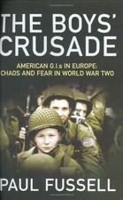 The Boys' Crusade: American G.I.s in Europe - Chaos and Fear in World War Two, F