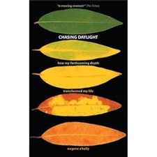 Chasing Daylight. How My Forthcoming ... by O'Kelly, Eugene Paperback / softback