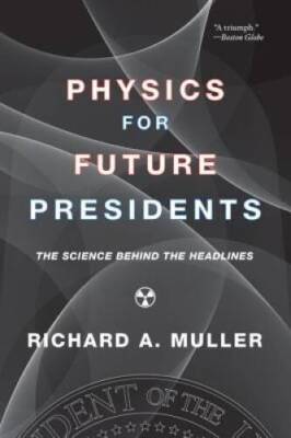 Physics for Future Presidents: The Science Behind the Headlines - ACCEPTABLE