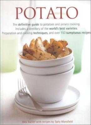 Potato: The Definitive Guide to Potatoes and Potato Cooking By A