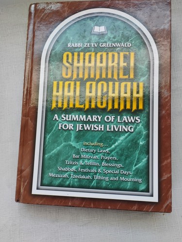 Shaarei Halacha von Ze'ev Greenwald EINE ZUSAMMENFASSUNG DER GESETZE FÜR JÜDISCHES LEBEN