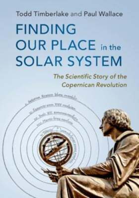 Finding Our Place in the Solar System: The Scientific Story of the Copernican