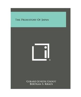 The Prehistory of Japan, Kraus, Bertram S