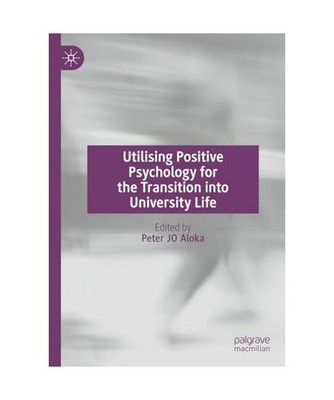 Utilising Positive Psychology for the Transition into University Life