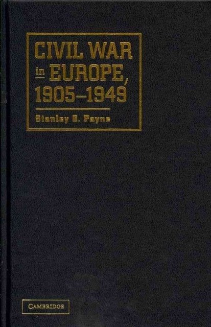 Civil War in Europe, 1905–1949 Payne Hardback Cambridge University Press
