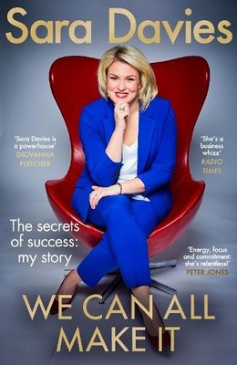 We Can All Make It: the star of Dragon s Den shares ... by Davies, Sara Hardback