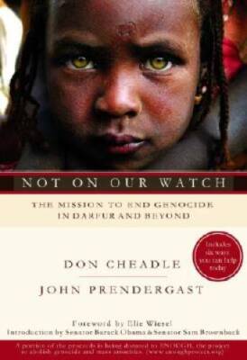 Not on Our Watch: The Mission to End Genocide in Darfur and Beyond - GOOD