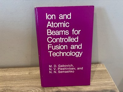 Ion and Atomic Beams for Controlled Fusion and Technology Hardback Book Gabovich